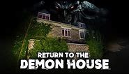 RETURN TO THE REAL DEMON HOUSE | IT TRIED TO POSSESS US