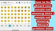 how to fix gboard new emojis not showing 2023 | emojis not showing Gboard problem 2023