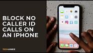 How to Block No Caller ID Calls on an iPhone