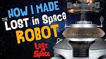 How I Made the Lost in Space Robot