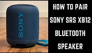 How to Pair Sony SRS XB12 Bluetooth Speaker