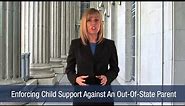 Enforcing Child Support Against An Out-Of-State Parent