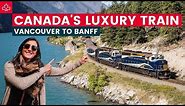 48 Hours on Canada's Most Luxury Train - The Rocky Mountaineer from Vancouver to Banff