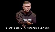 STOP BEING A PEOPLE PLEASER - Gary Vaynerchuk Motivation