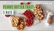 Easy Peanut Butter Toast - 3 WAYS