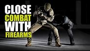 Close Combat with Firearms