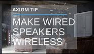 How To Make Wired Speakers Wireless: Two Takes
