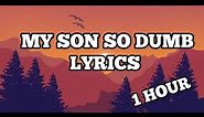 My son is so dumb (Official 1 hour Lyrics) Korean rap Lyrics