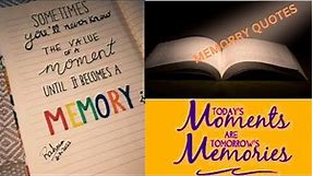 Thoughtful Memories Quotes. Some memories are unforgettable. Best quotes about memory.
