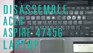 How to take apart/disassemble Acer Aspire 4745G laptop
