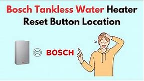 Bosch Tankless Water Heater Reset Button Location