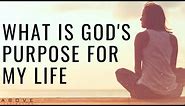 WHAT IS GOD'S PURPOSE FOR MY LIFE | How To Find Your Purpose - Inspirational & Motivational Video