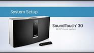 Bose SoundTouch 30 - System Setup