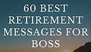 60 Best Retirement Messages for Boss - Enjoy Retirement Life