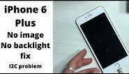 How to fix iPhone 6 Plus No display No backlight I2C problem.