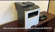 Lexmark MX410de Printers: How to Set to Print on Labels