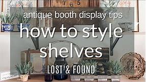 How to Style Shelves in your Antique Booth | Antique Booth Display Tips for Better Sales!