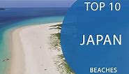 Top 10 Best Beaches to Visit in Japan | English