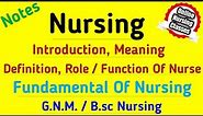Nursing Definition || Definition Of Nursing || Role Of Nurse || Fundamental Of Nursing
