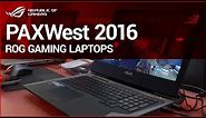 PAXwest 2016 - ROG Gaming Laptops