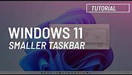Windows 11: Make Taskbar smaller or bigger