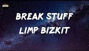Limp Bizkit - Break Stuff (Lyrics)