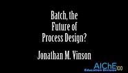 A Century of Chemical Engineering Design Education: Batch, the Future of Process Design?