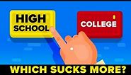 High School VS College - Which Sucks More? (Education Comparison)