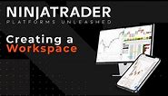 NinjaTrader Platforms Unleashed: Creating a Workspace