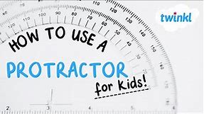 How to Use a Protractor | Math Videos for Kids | Measuring Angles | Geometry for Kids | Twinkl