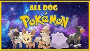 ALL DOG POKEMON (Generation 1-8)