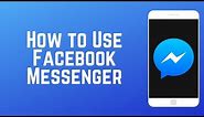 How to Use Facebook Messenger - Stay in Touch With Friends & Family