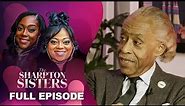 Reverend Al Sharpton Gives His Advice For His Daughters New Talk Show | The Sharpton Sisters