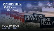 Washington Week with The Atlantic full episode, 1/12/24