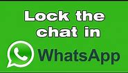 Whatsapp chat lock feature, how to lock the chat in WhatsApp