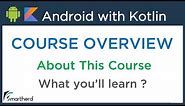 Android Application Development using Kotlin: Beginners Tutorials [ FREE COURSE ] Overview
