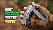 Best Tactical Pocket Knives In 2024