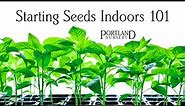 Starting Seeds Indoors 101 with Portland Nursery