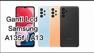 Cara Ganti Lcd Samsung A13 / A135F / Cara Bongkar / Cara Mengganti