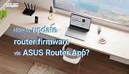 How to Update Router Firmware via ASUS Router App