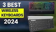 Top 3 Best Wireless Keyboard 2024 || Best Wireless Mechanical Keyboards 2023