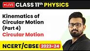 Kinematics of Circular Motion (Part 4) - Circular Motion | Class 11 Physics (LIVE)