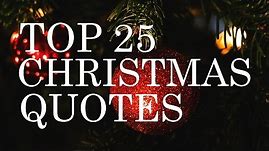 Top 25 Christmas Quotes | Beautiful & Inspiring