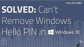 SOLVED: Can’t Remove Windows Hello PIN In Windows 10