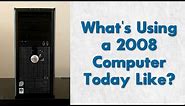 What's Using a 2008 Computer in 2017 Like? | Dell Optiplex 755 Overview