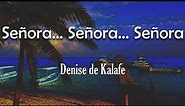 Denise de Kalafe - Señora Señora Señora (Letra) | A ti, que me diste tu vida, tu amor y tu espacio