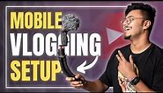 Cheap & Best Mobile Vlogging Setup For YouTube (2024) | Budget Vlogging Setup For Smartphone ⚡️