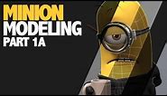 Minion Modeling [TUTORIAL - Part 1A]