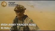 The Irish Army Ranger Wing in Mali