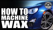 How To Wax A Car By Machine - TORQ 10FX - Chemical Guys